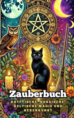 Zauberbuch: Ägyptische, nordische, keltische Magie und Hexenkunst von Independently published