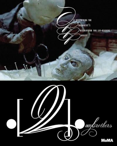 Quay Brothers: On Deciphering the Pharmacist's Prescription for Lip-Reading Puppets (Museum of Modern Art, New York Exhibition Catalogues) von Museum of Modern Art