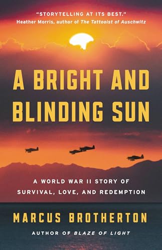 A Bright and Blinding Sun: A World War II Story of Survival, Love, and Redemption von Little, Brown and Company