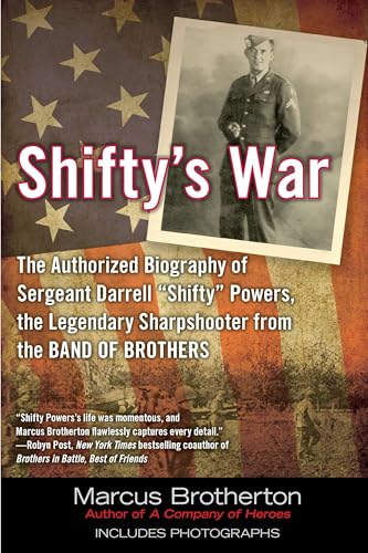Shifty's War: The Authorized Biography of Sergeant Darrell "Shifty" Powers, the Legendary Shar pshooter from the Band of Brothers Shifty's War: The Authorized Biography of Sergeant Darrell "Shifty" Powers, the Legendary Shar pshooter from the Band of Brothers von BERKLEY