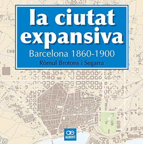 La ciutat expansiva : Barcelona, 1860-1900 (Història, Band 2) von Albertí Editor