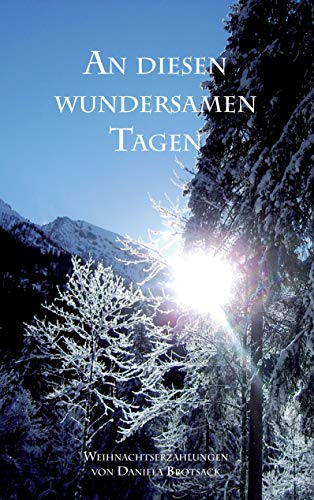 An diesen wundersamen Tagen: Weihnachtsgeschichten von Books on Demand