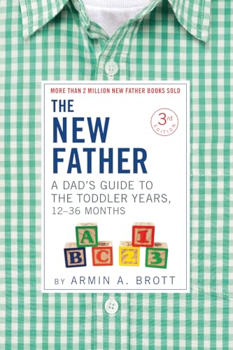 The New Father: A Dad’s Guide to The Toddler Years, 12-36 Months (The New Father, 3) von Abbeville Press