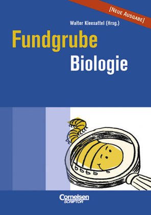 Die Fundgrube für den Biologie-Unterricht - Das Nachschlagewerk für jeden Tag von Cornelsen: Scriptor