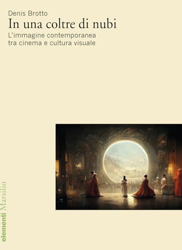 In una coltre di nubi. L’immagine contemporanea tra cinema e cultura visuale (Elementi) von Marsilio