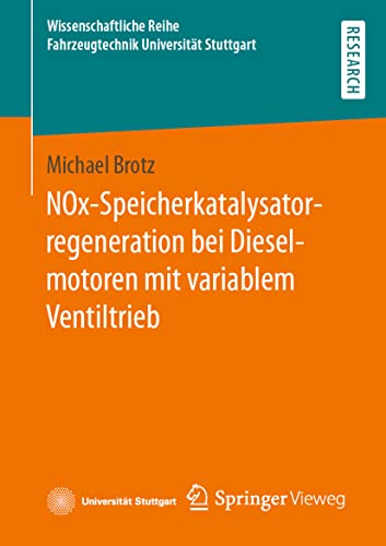 NOx-Speicherkatalysatorregeneration bei Dieselmotoren mit variablem Ventiltrieb (Wissenschaftliche Reihe Fahrzeugtechnik Universität Stuttgart)