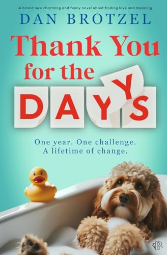 Thank You For The Days: A BRAND NEW charming and funny novel about finding love and meaning von Bloodhound Books