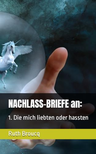 NACHLASS-BRIEFE an:: 1. Die mich liebten oder hassten von Independently published
