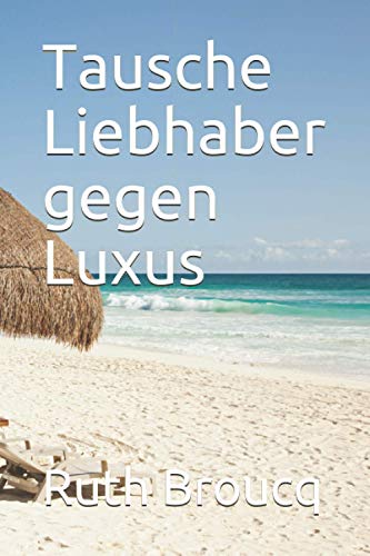 Tausche Liebhaber gegen Luxus von Ruth Oakes