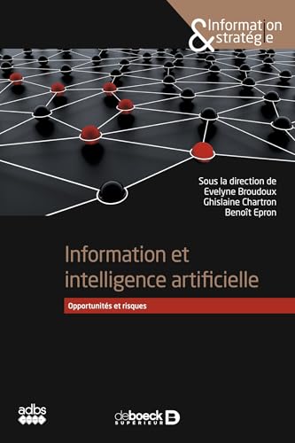 Information et intelligence artificielle: Opportunités et risques von DE BOECK SUP