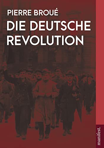Die Deutsche Revolution: 1917 - 1923 (Geschichte des Widerstands)