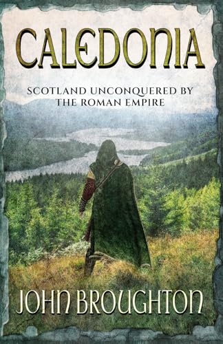 Caledonia: Scotland unconquered by the Roman Empire von Independently published