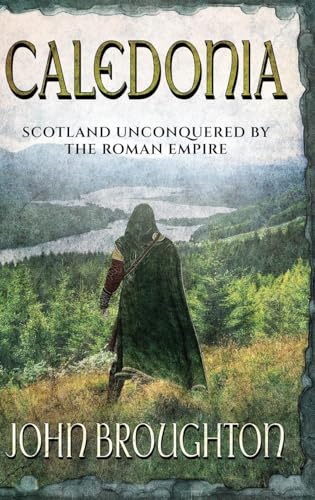 Caledonia: Scotland unconquered by the Roman Empire von Next Chapter