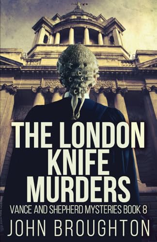 The London Knife Murders (Vance And Shepherd Mysteries, Band 8) von Independently published