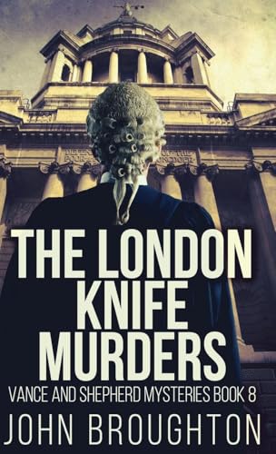 The London Knife Murders (Vance and Shepherd Mysteries, Band 8) von Next Chapter