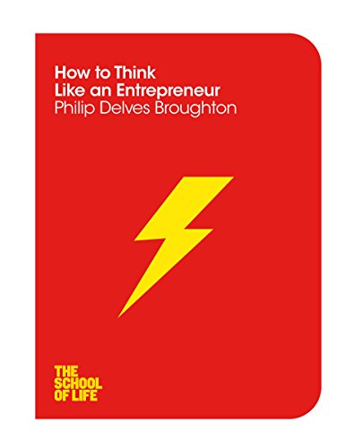How to Think Like an Entrepreneur (The School of Life, 14)