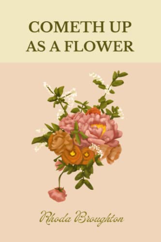 Cometh Up as a Flower: An Autobiography von Independently published