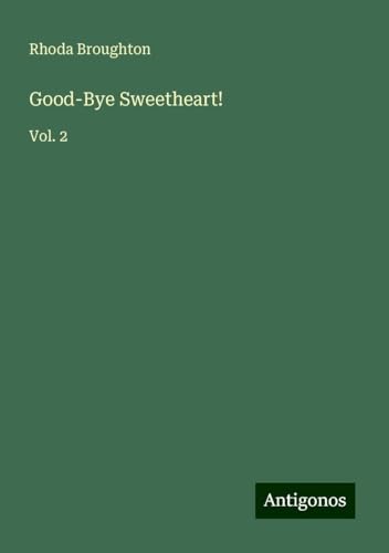 Good-Bye Sweetheart!: Vol. 2 von Antigonos Verlag