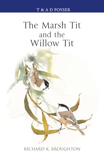 The Marsh Tit and The Willow Tit (Poyser Monographs) von T & AD Poyser