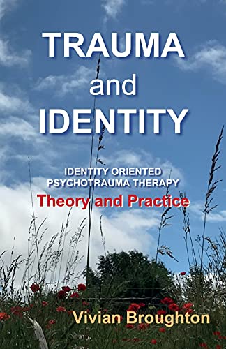 Trauma and Identity: Identity Oriented Psychotrauma Therapy: Theory and Practice von Green Balloon Publishing