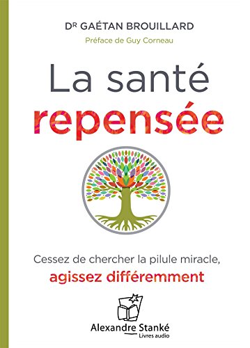 La Sante Repensee Audio MP3: Cessez de chercher la pilule miracle, agissez différemment