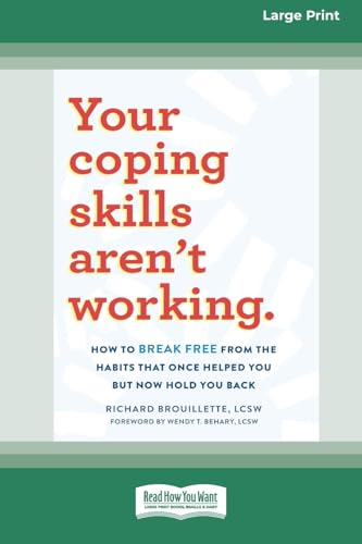 Your Coping Skills Aren't Working: How to Break Free from the Habits that Once Helped You But Now Hold You Back (16pt Large Print Format)