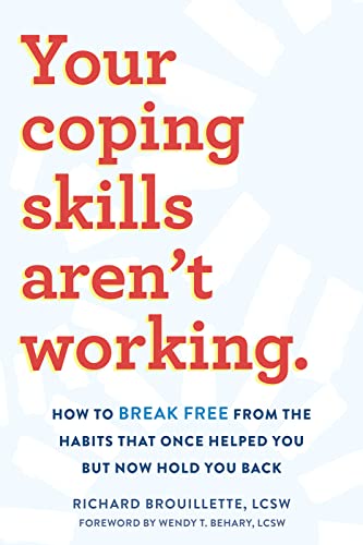 Your Coping Skills Aren't Working: How to Break Free from the Habits That Once Helped You but Now Hold You Back von New Harbinger Pubns Inc