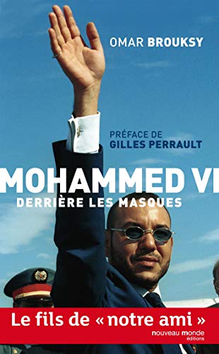 Mohammed VI, derrière les masques: Le fils de "notre ami"
