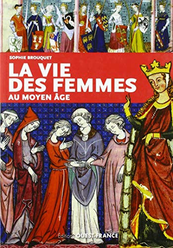 La vie des femmes au Moyen Âge von OUEST FRANCE