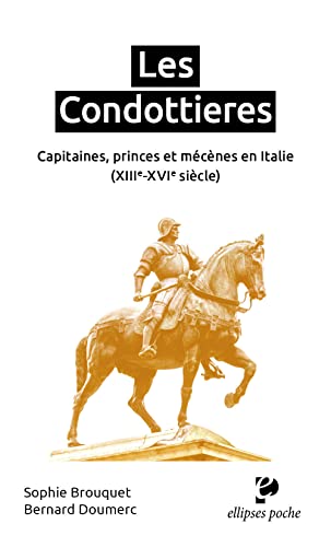 Les Condottieres: Capitaines, princes et mécènes en Italie (XIIIe-XVIe siècle) (Poche) von ELLIPSES