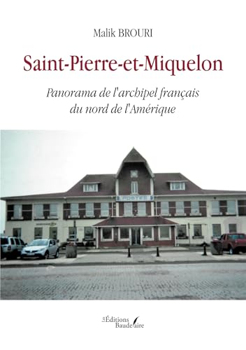 Saint-Pierre-et-Miquelon: Panorama de l'archipel français du nord de l'Amérique von Baudelaire