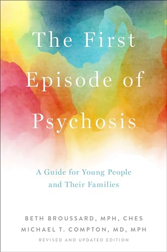 The First Episode of Psychosis: A Guide for Young People and Their Families: A Guide for Young People and Their Families, Revised and Updated Edition von OUP USA