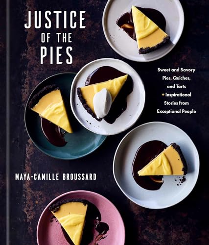 Justice of the Pies: Sweet and Savory Pies, Quiches, and Tarts plus Inspirational Stories from Exceptional People: A Baking Book von Clarkson Potter