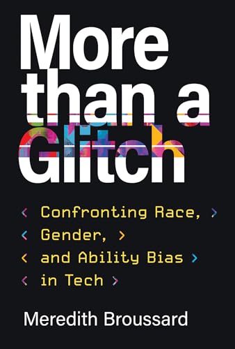 More than a Glitch: Confronting Race, Gender, and Ability Bias in Tech von MIT Press