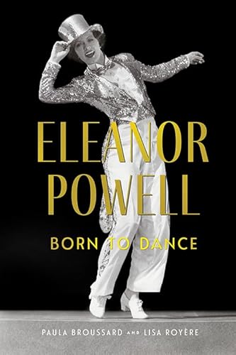 Eleanor Powell: Born to Dance (Screen Classics) von The University Press of Kentucky