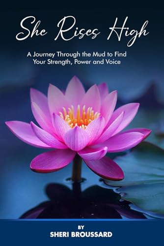She Rises High: A Journey Through the Mud to Find Your Strength, Power, and Voice von The Book Publishing Pros