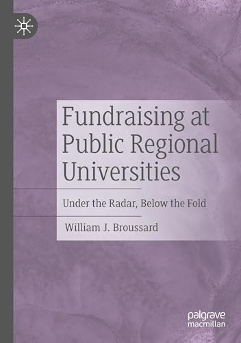 Fundraising at Public Regional Universities: Under the Radar, Below the Fold von Palgrave Macmillan