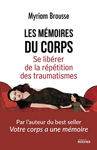 Les mémoires du corps: Se libérer de la répétition des traumatismes von Editions du Rocher