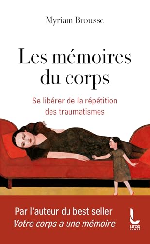 Les mémoires du corps: Se libérer de la répétition des traumatismes