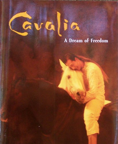 Cavalia: A Dream of Freedom (A Magical Encounter Between Man and Horse)