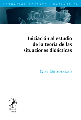 Iniciación al estudio de la teoría de las situaciones didácticas von Libros del Zorzal