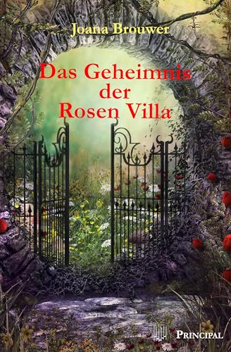 Das Geheimnis der Rosen Villa: Eine Familiengeschichte von Principal Verlag