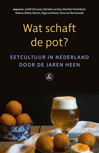 Wat schaft de pot?: eetcultuur in Nederland door de jaren heen von Sterck & De Vreese