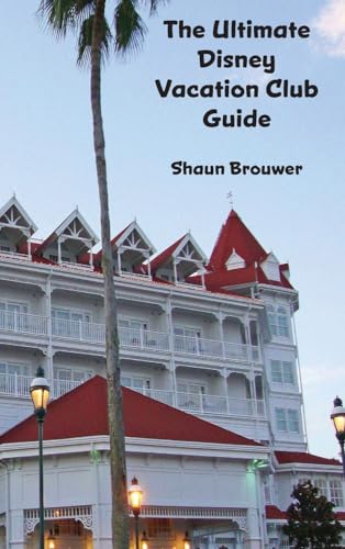 The Ultimate Disney Vacation Club Guide The Ultimate Disney Vacation Club Guide von Theme Park Press