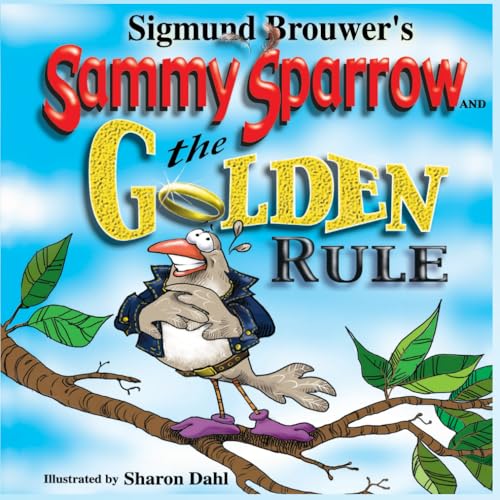 Sammy The Sparrow And The Golden Rule von Independently published