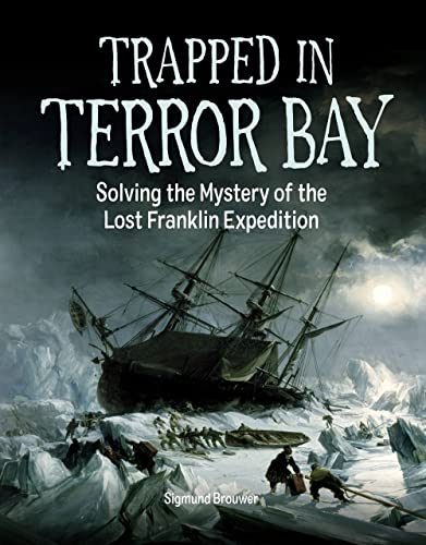 Trapped in Terror Bay: Solving the Mystery of the Lost Franklin Expedition von Kids Can Press