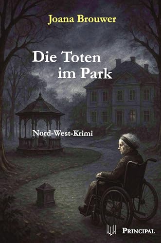 Die Toten im Park: Ein Nord-West-Krimi von Principal Verlag