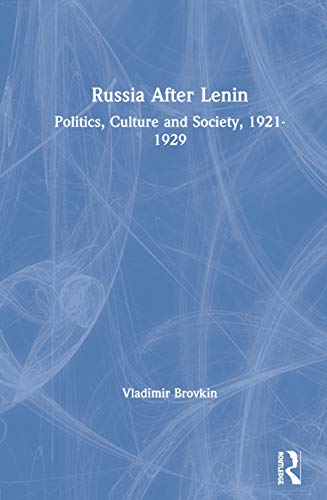 Russia After Lenin: Politics, Culture and Society, 1921-1929