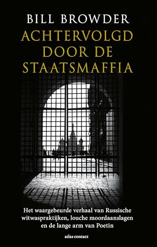 Achtervolgd door de staatsmaffia: het waargebeurde verhaal van Russische witwaspraktijken, louche moordaanslagen en de lange arm van Poetin