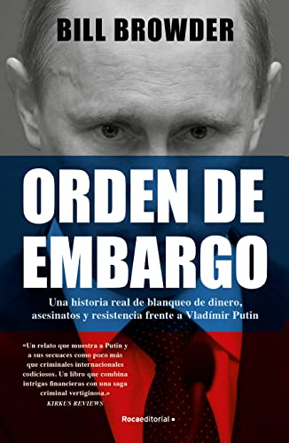 Orden de embargo / Freezing Order: Una Historia Real De Blanqueo De Dinero, Asesinatos Y Resistencia Frente a Vladimir Putin